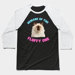 Ragdoll Cat, Beware of the Fluffy One, Cat Lover Baseball T-Shirt